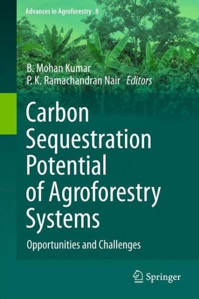 Cover for B Mohan Kumar · Carbon Sequestration Potential of Agroforestry Systems: Opportunities and Challenges - Advances in Agroforestry (Hardcover Book) (2011)