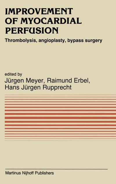 Improvement of Myocardial Perfusion: Thrombolysis, angioplasty, bypass surgery - Developments in Cardiovascular Medicine - J Meyer - Books - Springer - 9789401087292 - August 23, 2014