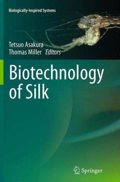 Biotechnology of Silk - Biologically-Inspired Systems (Paperback Book) [Softcover reprint of the original 1st ed. 2014 edition] (2016)