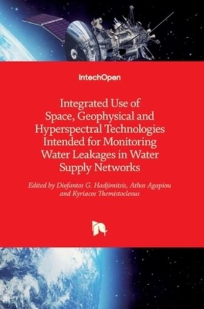 Cover for Diofantos Hadjimitsis · Integrated Use of Space, Geophysical and Hyperspectral Technologies Intended for Monitoring Water Leakages in Water Supply Networks (Gebundenes Buch) (2014)