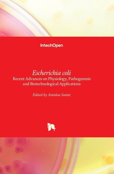 Cover for Amidou Samie · Escherichia coli: Recent Advances on Physiology, Pathogenesis and Biotechnological Applications (Hardcover bog) (2017)