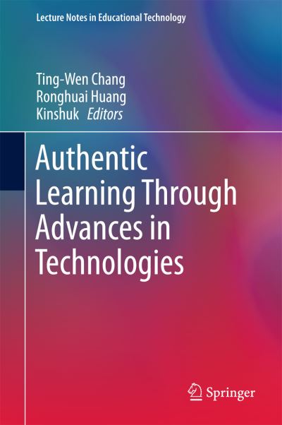 Cover for Authentic Learning Through Advances in Technologies - Lecture Notes in Educational Technology (Innbunden bok) [1st ed. 2018 edition] (2017)