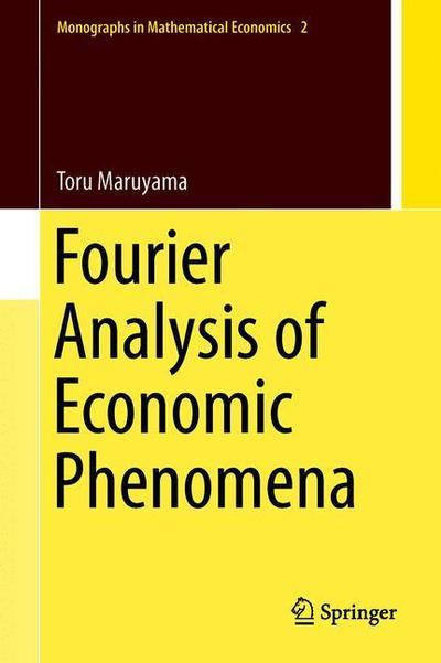 Cover for Toru Maruyama · Fourier Analysis of Economic Phenomena - Monographs in Mathematical Economics (Hardcover Book) [1st ed. 2018 edition] (2019)