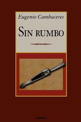 Cover for Eugenio Cambaceres · Sin Rumbo (Taschenbuch) (2005)