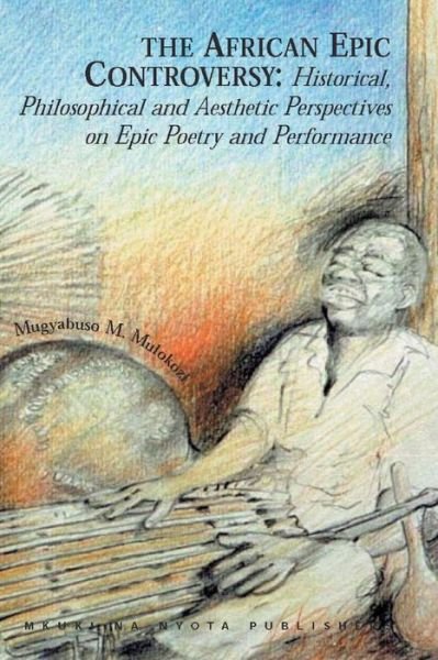Cover for Mugyabuso M. Mulokozi · The African Epic Controversy (Paperback Book) (2000)