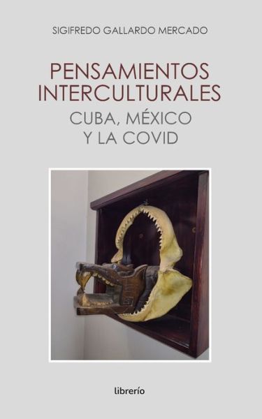 Cover for Sigifredo Gallardo Mercado · Pensamientos interculturales cuba, mexico y la covid (Paperback Book) (2022)