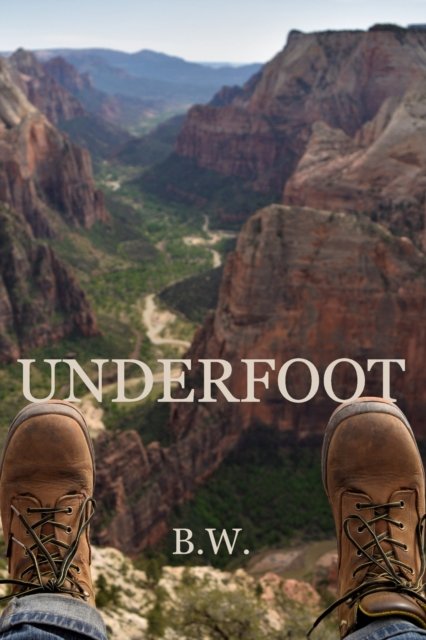 Cover for B W · Underfoot (Paperback Bog) (2022)