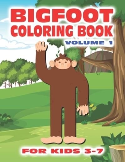 Cover for Bayberry Forest Publishing · Bigfoot Coloring Book for Kids Ages 3-7 Volume 1: Fun Sasquatch Coloring Pages for Kids with 30 Squatchy Designs of Grassman and Skunkape in the Woods Inside this Coloring Book with Bigfoot Designs (Paperback Book) (2022)