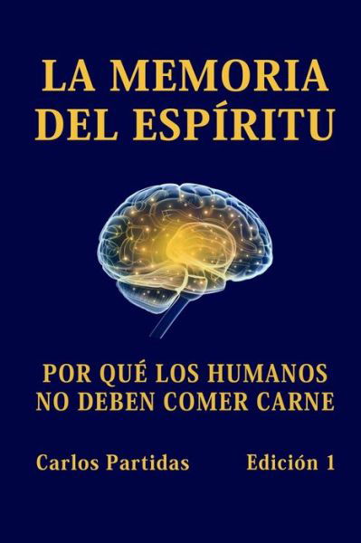 Cover for Carlos L Partidas · La Memoria del Espiritu: Por Que Los Humanos No Deben Comer Carne (Paperback Bog) (2021)