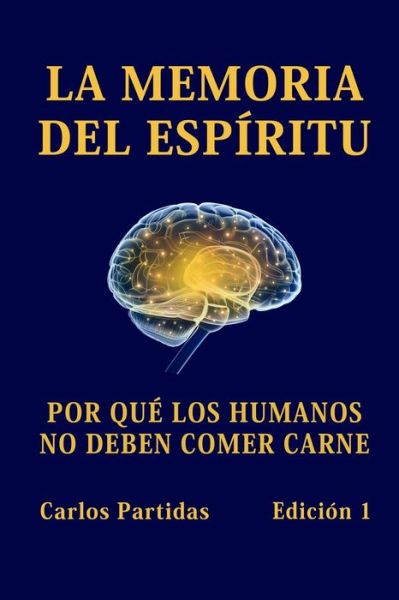 Cover for Carlos L Partidas · La Memoria del Espiritu: Por Que Los Humanos No Deben Comer Carne (Pocketbok) (2021)