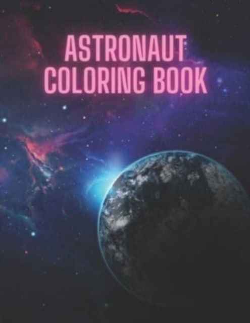 Cover for Zakariae Labriki · Astronaut Coloring Book: For kids ages 3-10 (Ziko Edition) 2022 (Paperback Book) (2021)