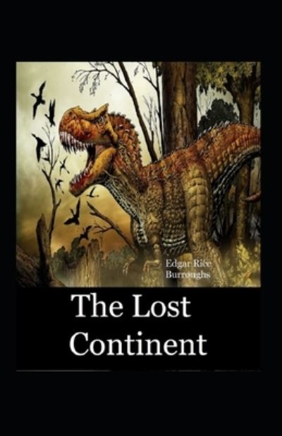 The Lost Continent Annotated - Edgar Rice Burroughs - Books - Independently Published - 9798464729292 - August 26, 2021