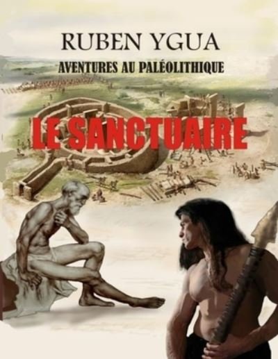 Cover for Ruben Ygua · Le Sanctuaire: Aventures Au Paleolithique (Paperback Book) (2021)