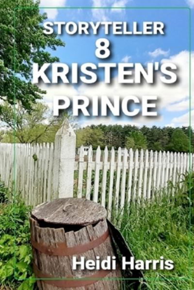 Kristen's Prince - Storyteller - Heidi Harris - Livros - Independently Published - 9798470924292 - 4 de setembro de 2021