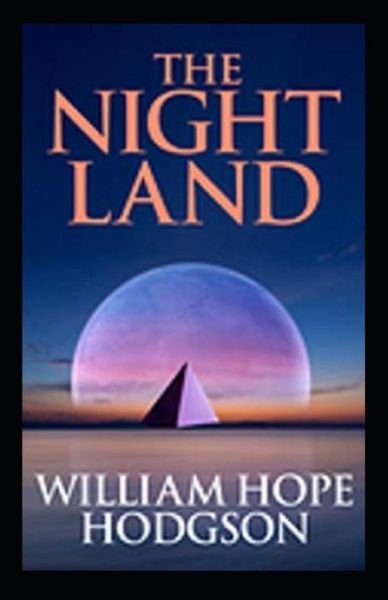 The Night Land Annotated - William Hope Hodgson - Bøker - Independently Published - 9798516116292 - 6. juni 2021