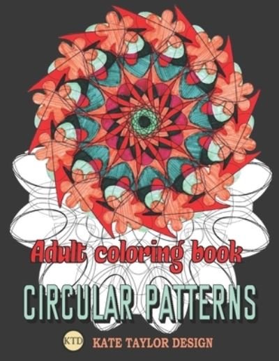 Kate Taylor Design · Adult coloring book circular patterns (Pocketbok) (2021)