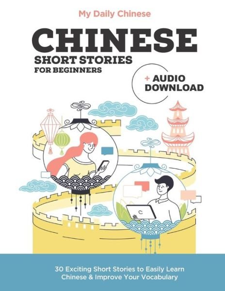 Cover for My Daily Chinese · Chinese Short Stories for Beginners: Improve your reading and listening skills in Chinese. (Taschenbuch) (2020)