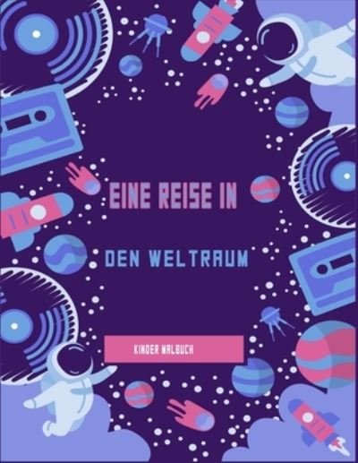 Cover for Idouma Xtlmse · Eine Reise in den Weltraum Kinder Malbuch (Taschenbuch) (2020)