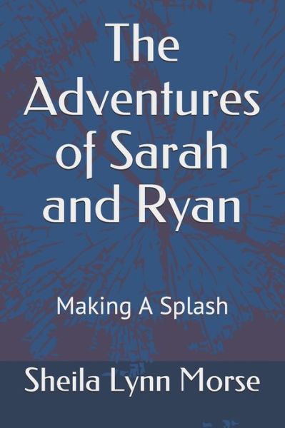 Cover for Sheila Lynn Morse · The Adventures of Sarah and Ryan (Paperback Book) (2021)