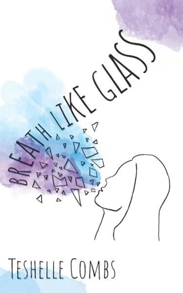 Cover for Teshelle Combs · Breath Like Glass (Paperback Bog) (2020)