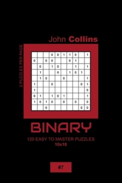 Cover for John Collins · Binary - 120 Easy To Master Puzzles 10x10 - 7 (Paperback Book) (2020)