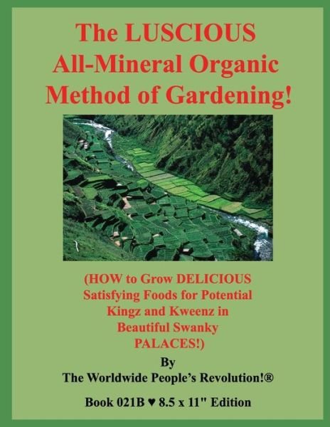 The LUSCIOUS All-Mineral Organic Method of Gardening! - Worldwide People Revolution! - Livros - Independently Published - 9798613912292 - 14 de fevereiro de 2020
