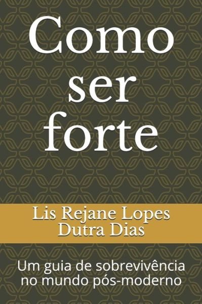 Cover for Lis Rejane Lopes Dutra Dias · Como ser forte (Paperback Bog) (2020)