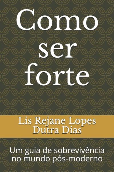 Cover for Lis Rejane Lopes Dutra Dias · Como ser forte (Paperback Bog) (2020)