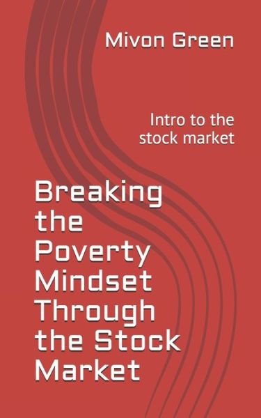 Cover for Mivon Green · Breaking the Poverty Mindset Through the Stock Market (Paperback Book) (2020)