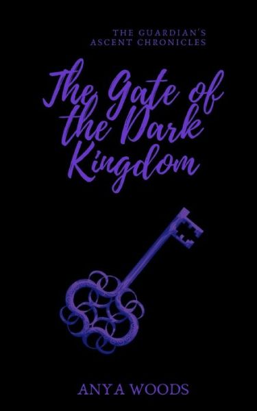 Cover for Anya Woods · The Gate of the Dark Kingdom (Paperback Book) (2020)