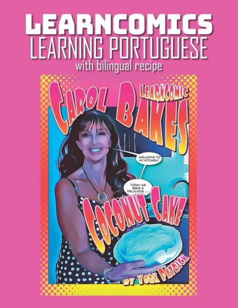 Cover for York Patrick · Learncomics - Learning Portuguese with bilingual recipe - Carol Bakes Coconut Cake (Paperback Book) (2020)