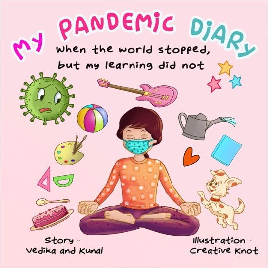 Cover for Kunal Das · My Pandemic Diary: A rhyming poem book - Let's Learn (Paperback Book) (2020)