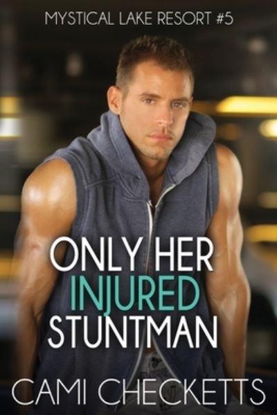 Cover for Cami Checketts · Only Her Injured Stuntman (Pocketbok) (2020)