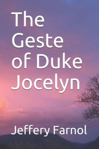 The Geste of Duke Jocelyn - Jeffery Farnol - Böcker - Independently Published - 9798695415292 - 10 oktober 2020