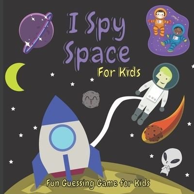 Cover for Hixam Publishing · I Spy Space for Kids: Space Activity Book For Kids, Fun Guessing Game for Kids About Space. (Paperback Bog) (2021)