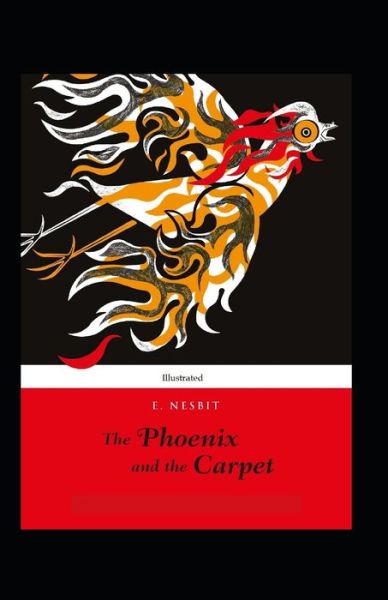 The Phoenix and the Carpet (Illustrated) - E Nesbit - Böcker - Independently Published - 9798747042292 - 1 maj 2021