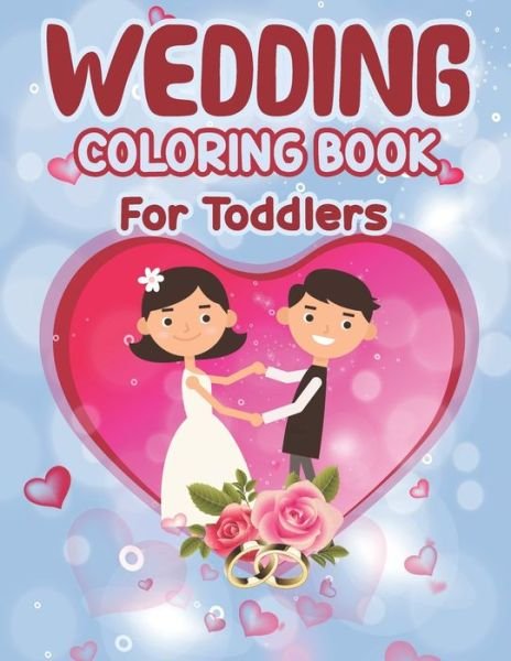 Cover for Preschooler Book Publisher · Wedding Coloring Book for Toddlers (Paperback Book) (2021)