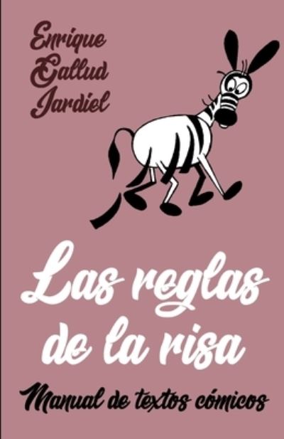 Las reglas de la risa: Manual de textos comicos - Enrique Gallud Jardiel - Libros - Independently Published - 9798758750292 - 3 de noviembre de 2021