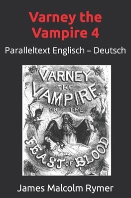 Cover for Thomas Peckett Prest · Varney the Vampire 4: Paralleltext Englisch - Deutsch - The Feast of Blood (Pocketbok) (2022)