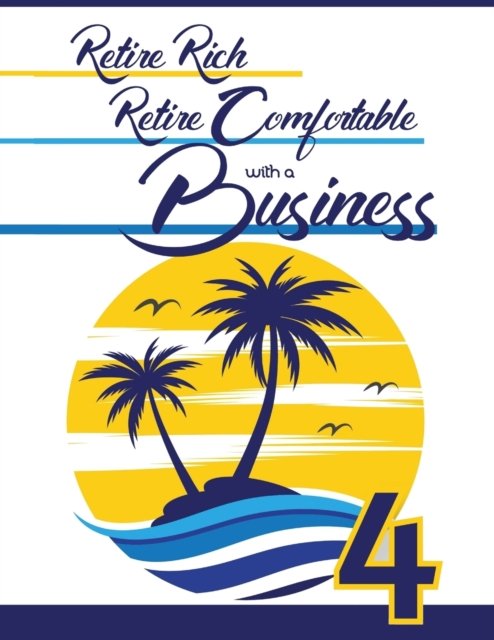 Joshua King · Retire Rich, Retire Comfortable with a Business 4: Now is the Time to Start a Business - Great Investing (Paperback Book) (2022)