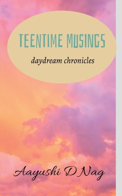 Cover for Aayushi Nag · Teentime Musings (Pocketbok) (2022)