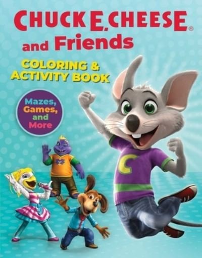 Cover for Chuck E.Â Cheese · Chuck E. Cheese &amp; Friends Coloring &amp; Activity Book: Mazes, Games, and Coloring Activities for Ages 4 - 8 (Paperback Bog) (2024)