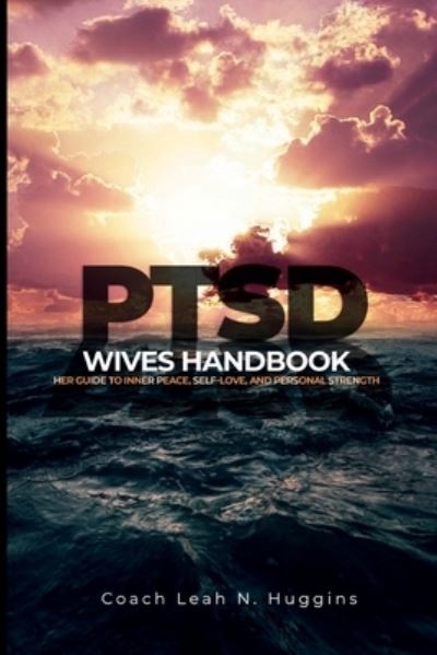 PTSD Wives Handbook - Leah Huggins - Książki - Write It Out Publishing LLC - 9798986984292 - 2 grudnia 2022