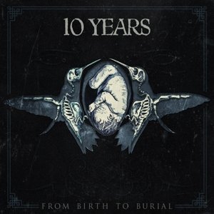 Cover for 10 Years · From Birth to Burial (CD) (2015)