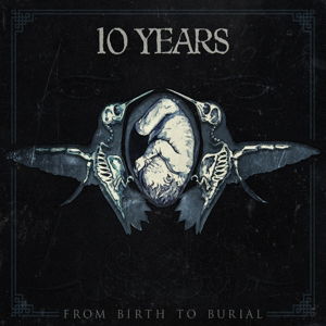 10 Years · From Birth to Burial (CD) (2015)