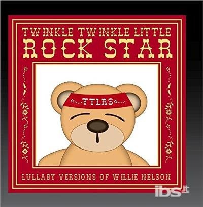 Lullaby Versions Of Willie Nelson - Twinkle Twinkle Little Rock Star - Musik - ROMA - 0191515592293 - 15 december 2017
