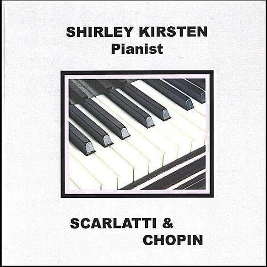 Cover for Shirley Kirsten · Scarlatti &amp; Chopin (CD) (2007)