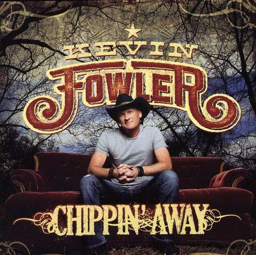 Cover for Kevin Fowler · Chippin Away (CD) (2011)