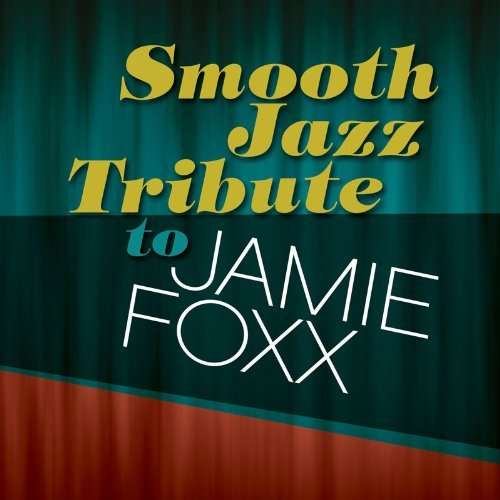 Cover for Jamie.=Trib=.=Trib= Foxx · Smooth Jazz Tribute (CD) (2017)