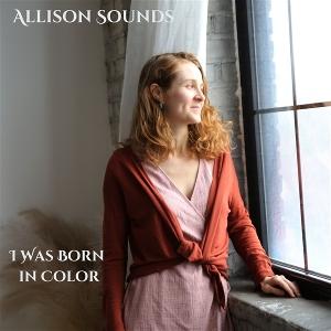 Cover for Allison Sounds · I Was Born in Color (CD) (2025)